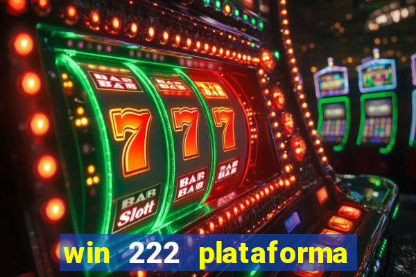 win 222 plataforma de jogos